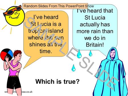 Www.ks1resources.co.uk I’ve heard St Lucia is a tropical island where the sun shines all the time. I’ve heard that St Lucia actually has more rain than.
