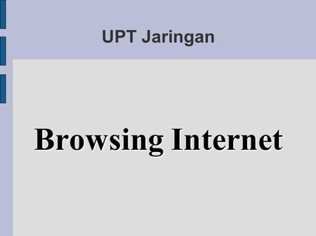 UPT Jaringan Browsing Internet. Topologi Jaringan.