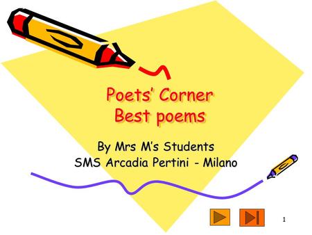 1 Poets’ Corner Best poems By Mrs M’s Students SMS Arcadia Pertini - Milano.