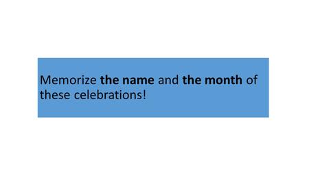 Memorize the name and the month of these celebrations!