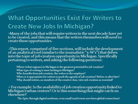  Many of the jobs that will require writers in the next decade have yet to be created, and this means that the writers themselves will need to create.
