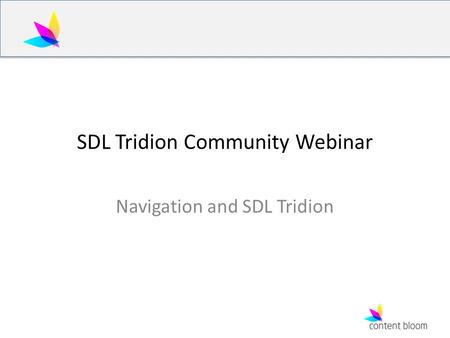 SDL Tridion Community Webinar Navigation and SDL Tridion.