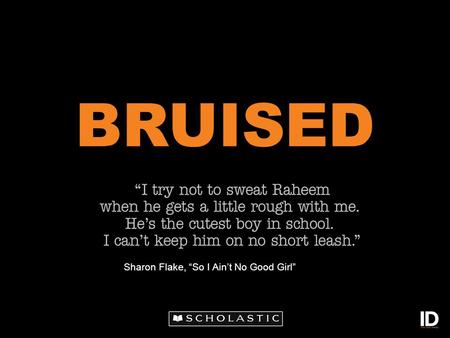 BRUISED Sharon Flake, “So I Ain’t No Good Girl”