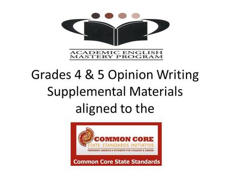 Grades 4 & 5 Opinion Writing Supplemental Materials aligned to the