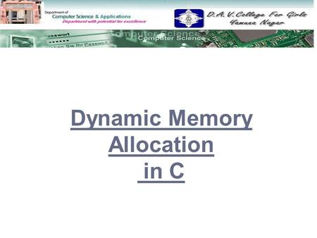 Dynamic Memory Allocation in C.  What is Memory What is Memory  Memory Allocation in C Memory Allocation in C  Difference b\w static memory allocation.