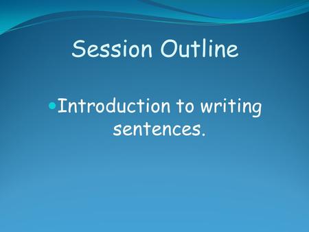 Introduction to writing sentences.