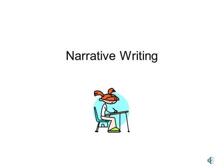 Narrative Writing Narrative When you are asked to write a short story, or asked to do some creative writing, you are doing what is called Narrative.
