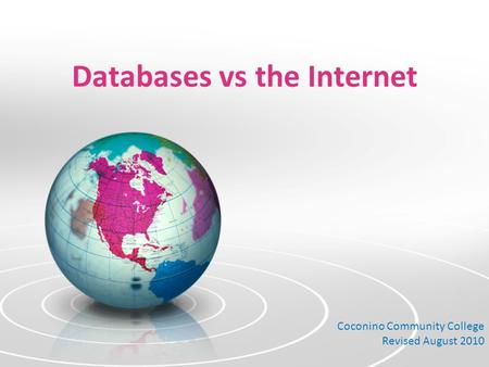 Databases vs the Internet Coconino Community College Revised August 2010.