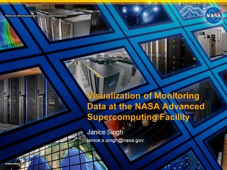 Visualization of Monitoring Data at the NASA Advanced Supercomputing Facility Janice Singh