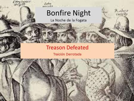 Bonfire Night La Noche de la Fogata Treason Defeated Traición Derrotada.