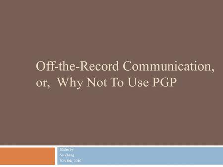 Off-the-Record Communication, or, Why Not To Use PGP