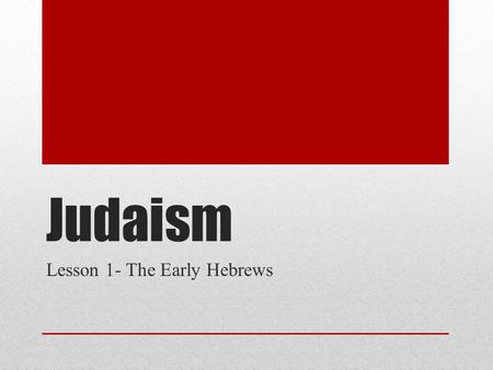 Lesson 1- The Early Hebrews