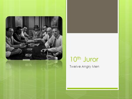 10 th Juror Twelve Angry Men. Personalities  Pushy  Loudmouth (pg. 41)  Personal prejudice  Abhorrent  Racist  Stubborn  Openly bitter and bigotry.