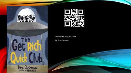 The Get Rich Quick Club By: Dan Gutman.