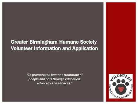 “To promote the humane treatment of people and pets through education, advocacy and services.”