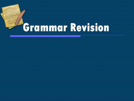 Grammar Revision. Simple Present SubjectVerb I, We, You, They He, She, It Verb (s)