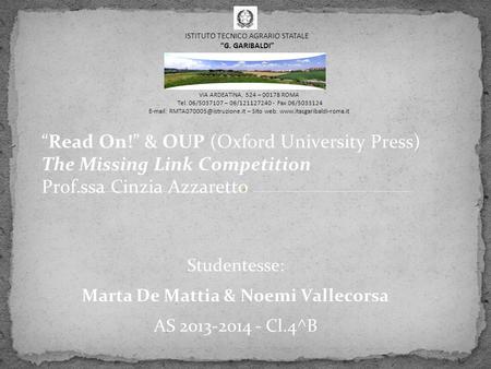 “Read On!” & OUP (Oxford University Press) The Missing Link Competition Prof.ssa Cinzia Azzaretto Studentesse: Marta De Mattia & Noemi Vallecorsa AS 2013-2014.