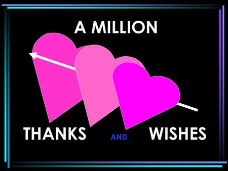 A MILLION THANKSWISHES AND MS. CAROLINA & MS. MARIA We you ! Thank you !