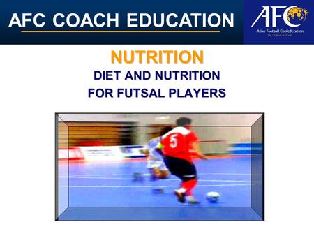 DIET AND NUTRITION FOR FUTSAL PLAYERS