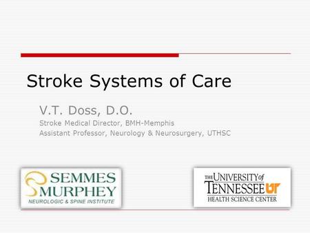 Stroke Systems of Care V.T. Doss, D.O.