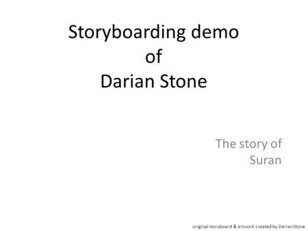 Storyboarding demo of Darian Stone The story of Suran original storyboard & artwork created by Darian Stone.