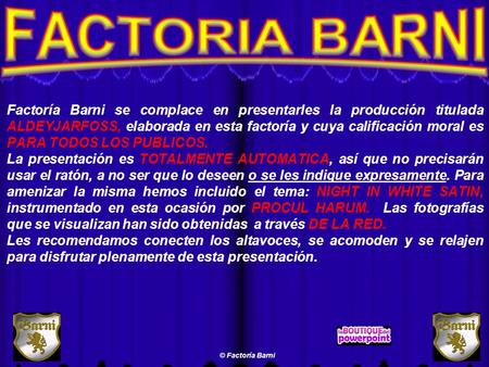 Factoría Barni se complace en presentarles la producción titulada ALDEYJARFOSS, elaborada en esta factoría y cuya calificación moral es PARA TODOS LOS.