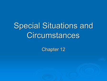 Special Situations and Circumstances Chapter 12 Communicating with an Ill or Injured child  People tend to react more strongly and emotionally to children.