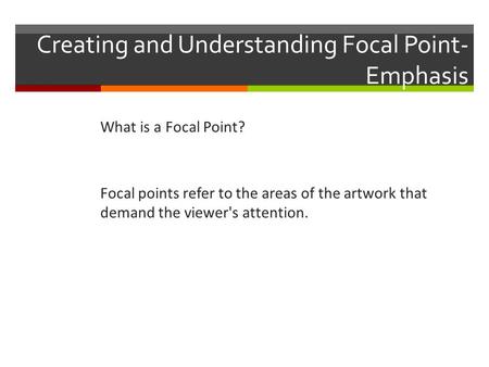 Creating and Understanding Focal Point-Emphasis