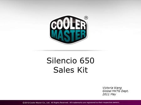 Silencio 650 Sales Kit Victoria Wang Global MKTG Dept. 2011 May.