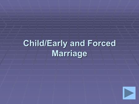 Child/Early and Forced Marriage