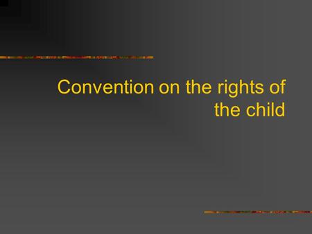 Convention on the rights of the child. Child - definition Artical 1. Child is every  human being below the age of 18 years unless under the law applicable.
