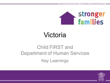 Victoria Child FIRST and Department of Human Services Key Learnings.