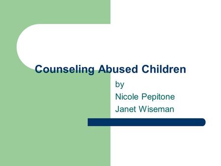 Counseling Abused Children by Nicole Pepitone Janet Wiseman.