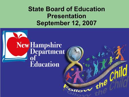 State Board of Education Presentation September 12, 2007.