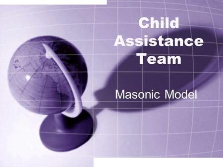 Child Assistance Team Masonic Model. Twin Peaks Child Assistance Team Mission Statement The Twin Peaks Child Assistance Team will collaborate with teachers.