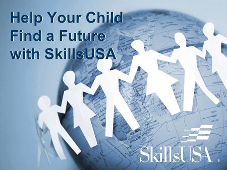 Help Your Child Find a Future with SkillsUSA. The National Federation of Independent Business recently cited the NUMBER ONE problem of its members: “The.
