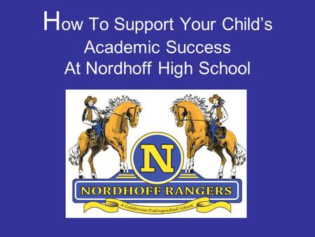 H ow To Support Your Child’s Academic Success At Nordhoff High School.