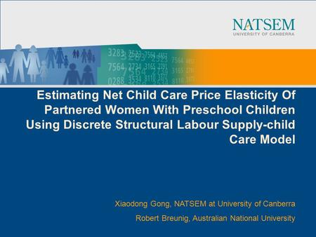 Estimating Net Child Care Price Elasticity Of Partnered Women With Preschool Children Using Discrete Structural Labour Supply-child Care Model Xiaodong.