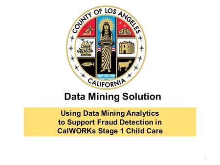 Data Mining Solution Using Data Mining Analytics to Support Fraud Detection in CalWORKs Stage 1 Child Care.