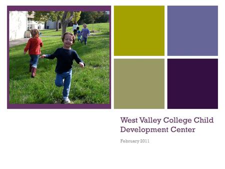 + West Valley College Child Development Center February 2011.