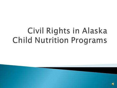  Benefits of Child Nutrition Programs are made available to all eligible participants in a non- discriminatory manner.  All sponsors must implement.