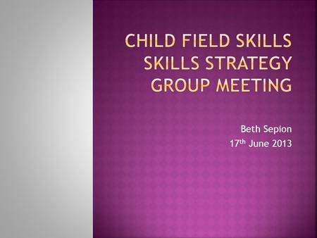 Beth Sepion 17 th June 2013.  Bed making  Risk assessment of the clinical environment  Feeding: nutrition and fluid assessment and documentation 