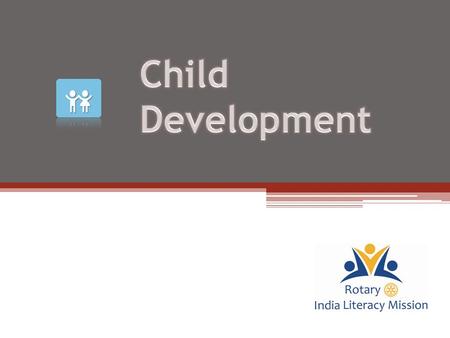  To understand RILM’s Child Development Program  To be able to identify different child development activities  To implement and execute different.