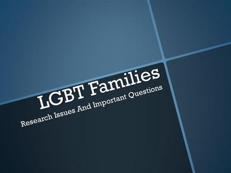 LGBT Families Research Issues And Important Questions.