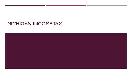 MICHIGAN INCOME TAX. BACKGROUND  County Code  School District Code.