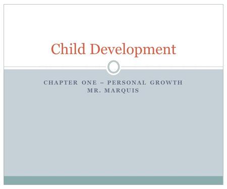 Chapter One – Personal Growth Mr. Marquis