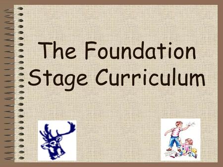 The Foundation Stage Curriculum. A typical day in our Foundation Class… Welcome and register Phonics/ Circle- Time Child initiated indoor and outdoor.