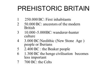 PREHISTORIC BRITAIN BC: First inhabitants