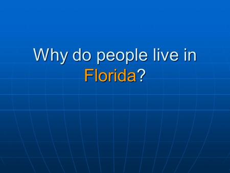 Why do people live in Florida?. Florida population 1900 to 2004.