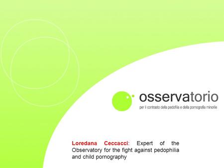 Loredana Ceccacci: Expert of the Observatory for the fight against pedophilia and child pornography.